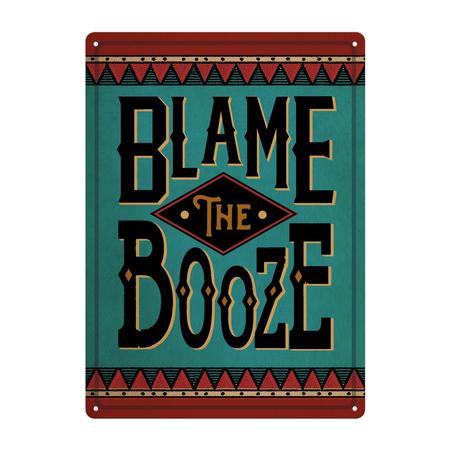Tin Sign Blame The Booze 12x17
