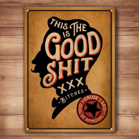 Tin Sign The Good Shit 12x17
